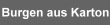 Burgen aus Modellbaub�gen